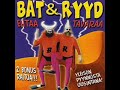 Bat & Ryyd - Ehtaa Tavaraa