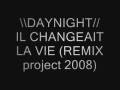 DAYNIGHT_Il changeait la vie_ REMIX 2008 Project
