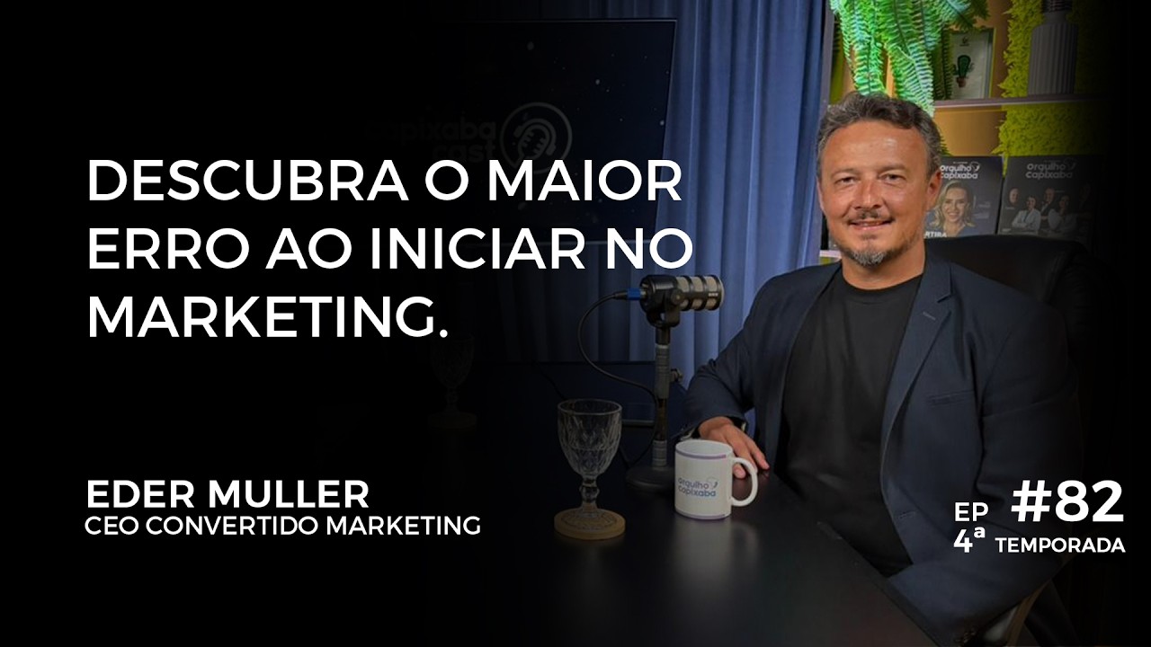 CAPIXABA CAST – EDER MULLER | #82 – 4ª TEMPORADA