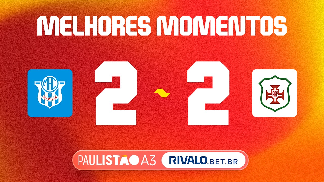 MELHORES MOMENTOS | MARÍLIA 2X2 PORTUGUESA SANTISTA | FINAL IDA | #PaulistãoA3Rivalo