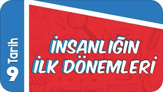 9 Sınıf Tarih : İnsanlığın İlk Dönemleri -