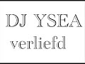 Dj ysea - Verliefd