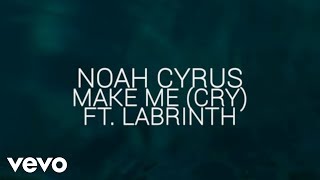 Noah Cyrus Labrinth - Make Me (Cry) (Official Lyri