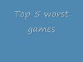 top 5 best and worst games