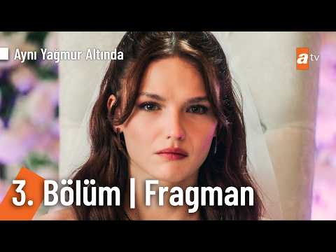 Aynı Yağmurun Altında 3. Bölüm Fragmanı                                                                                                                                                                                                                   