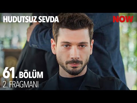 Hudutsuz Sevda 61. Bölüm 2. Fragmanı                                                                                                                                                                                                                      