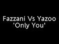 Fazzani Vs Yazoo - Only You Fazzani Vs Yazoo - Only You