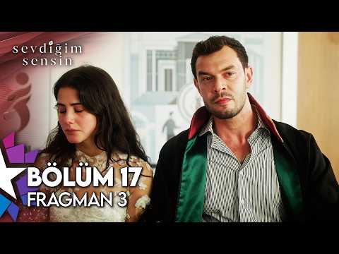 Sevdiğim Sensin 17. Bölüm 3. Fragmanı                                                                                                                                                                                                                     