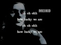 How Lucky We Are by meiko