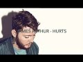 James Arthur - Hurts (lyrics)