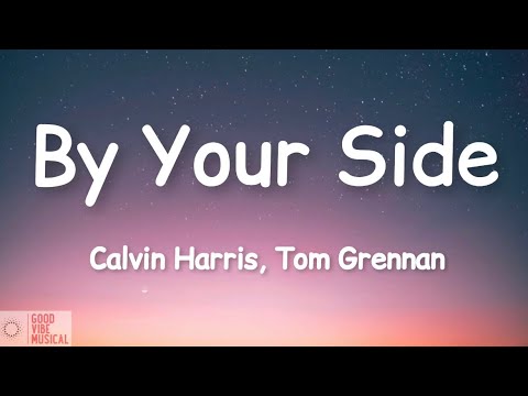 Calvin Harris - By Your Side (Lyrics//LyricsVideo) ft. Tom Grennan