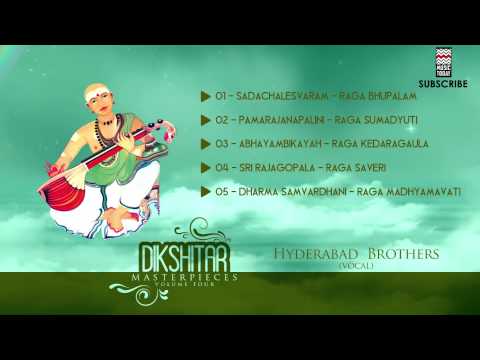 Dikshitar Masterpieces | Vol 4 | Audio Jukebox | Carnatic Vocal | Hyderabad Brothers
