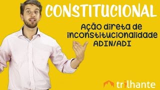 Ação Direta de Inconstitucionalidade ADIN / ADI - Constitucional OAB