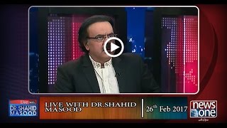 Live with Dr Shahid Masood | 26 Feb 2017
