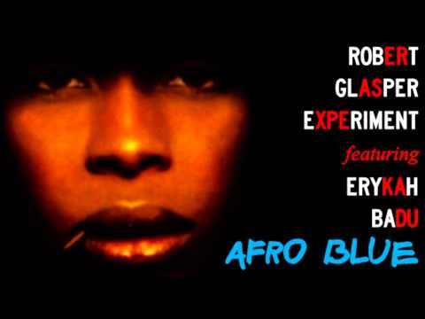 Afro Blue - To be released on Robert Glasper Experiment's new album