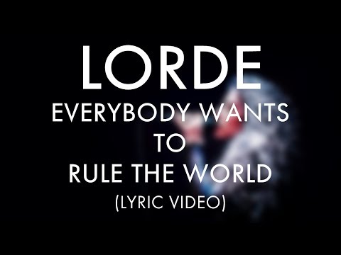 LORDE – Everybody Wants To Rule The World (LYRIC VIDEO)