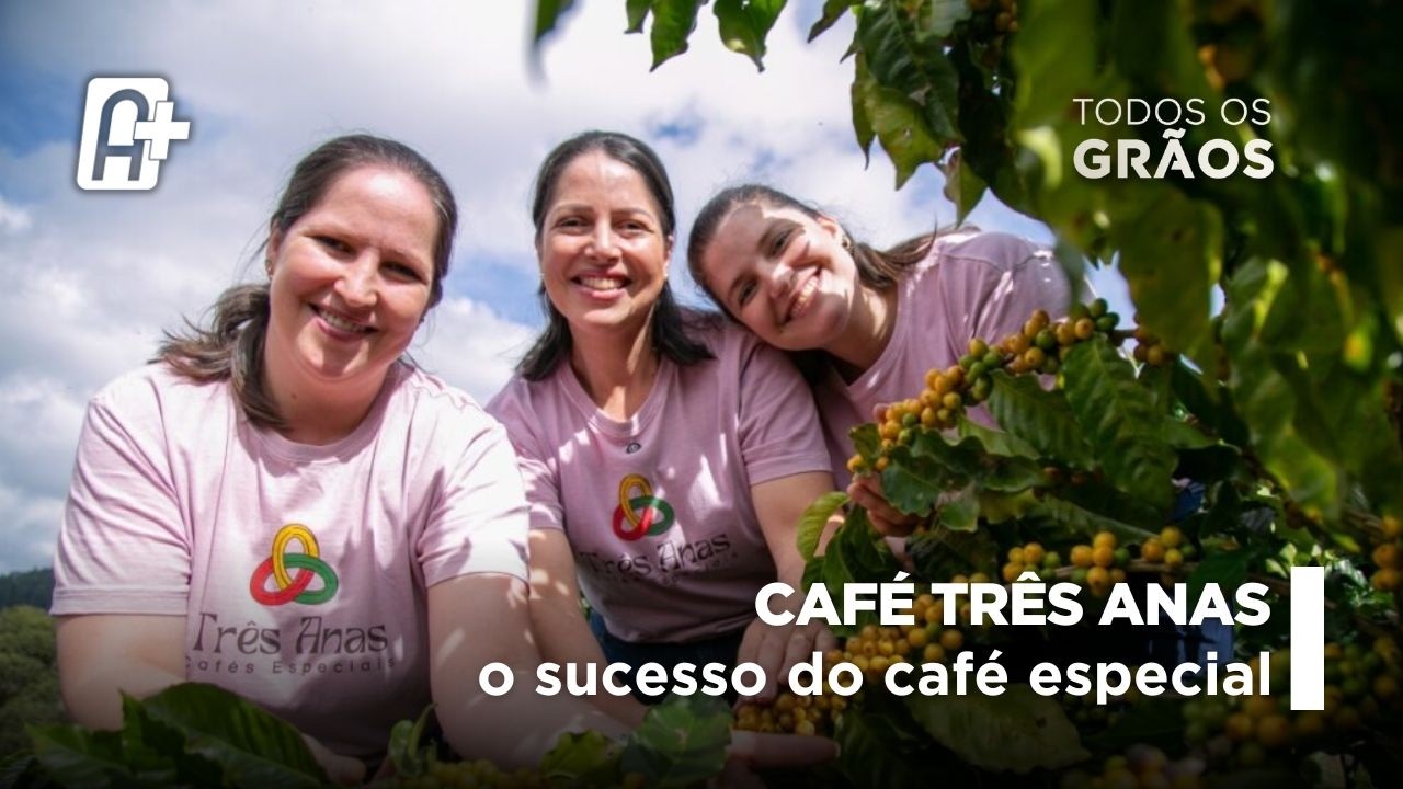 Café Especial: O sucesso da marca Três Anas com as Irmãs Favoreto | Todos os Grãos