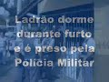 ladrão azarado dorme após o furto e é flagrado pela pm