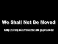 We Shall Not Be Moved - Liverpool Songs