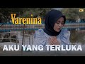 Varenina - Aku Yang Terluka