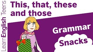 Grammar Snacks: This, that, these and those