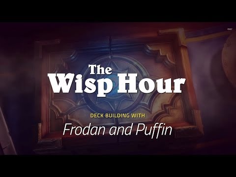 The Wisp Hour - Deck Building with Frodan and Puffin