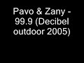 Pavo & Zany 99.9 (Decibel outdoor 2005)