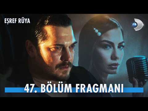 Eşref Rüya 47. Bölüm Fragmanı                                                                                                                                                                                                                             