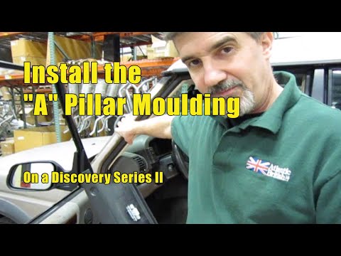 Atlantic British Presents Replacing “A” Pillar Moulding on a Discovery Series II 1999-2004