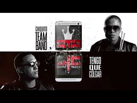 Tengo Que Colgar - Chiquito Team Band