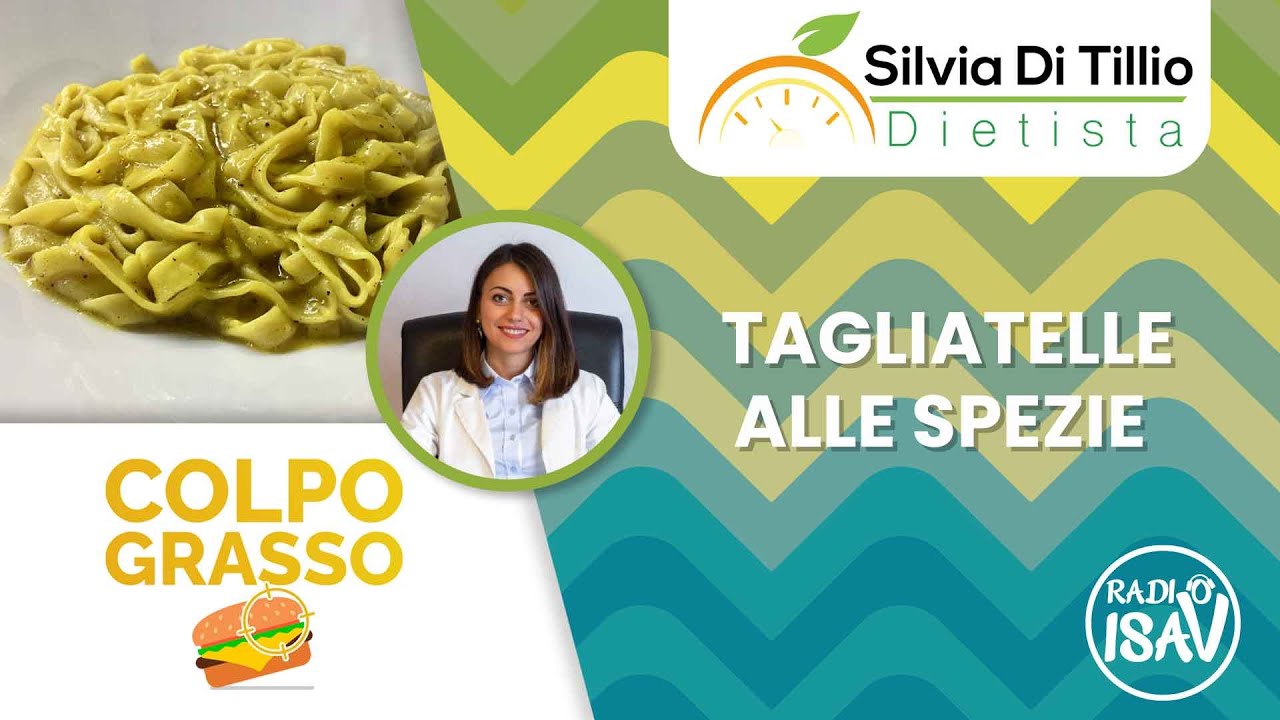 COLPO GRASSO - Dietista Silvia Di Tillio | TAGLIATELLE ALLE SPEZIE