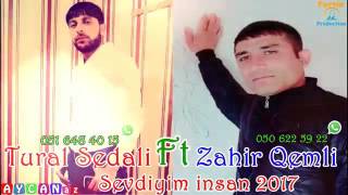 Tural Sedalı ft Zahir Qemli Sevdiyim İnsan 2o17