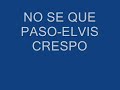 Elvis crespo - no se que paso