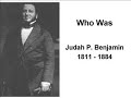 Who Was Judah P. Benjamin ?