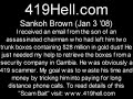 Brought to you by www.419hell.com ... The son of an assassinated chairman who had left him two trunk boxes containing $28 million in gold dust emailed me asking for my help retrieving the boxes from a security company in Gambia. Obviously he was a 419 scammer. Visit www.419hell.com to read the funny details of how I annoyed the crap out of this jerk.