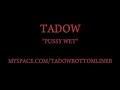 TADOW "PUSSY WET" / MEMPHIS JOOKIN / JAI PRODUCTIONS