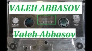 Valeh  Abbasov -  Kas ki o qiz gozleyeydi yolumu. 2002