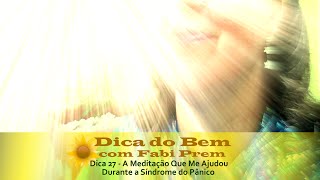 Dica 27 - A Meditação Que Me Ajudou Durante a Síndrome do Pânico