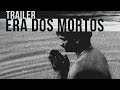 ERA dos MORTOS (Trailer Oficial)