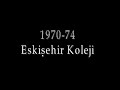 Eskisehir Koleji "Mekteb-i Sahane" 1970-74
