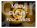 miley cyrus  four walls  with lyrics 