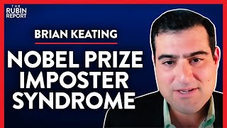 Exposing Imposter Syndrome in Nobel Prize Winners (Pt. 3) | Brian Keating | ACADEMIA | Rubin Report