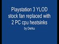 computer modification - Playstation 3 YLOD stock fan to PC heat sink modification