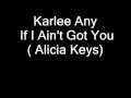 karlee Any - If I Ain't Got You  ( Alicia Keys)