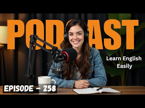 English Learning Podcast Conversation Episode 258 | Learn English Easily & Quickly | Speak English