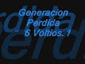 6 voltios- generacion perdida