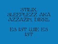 Stilix, Sleeplezz (Azzazin), Dirrl - Es ist wie es ist