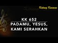 KK 652 Padamu, Yesus, Kami Serahkan