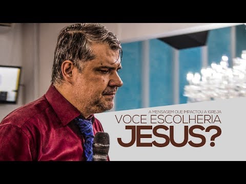 A Mensagem que impactou a Igreja I Voce escolheria