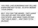 1.PLEASE DON'T IGNORE THIS MAIL....DO READ IT AND PONDER OVER IT.....!!!2.In the name of Allah, the most G racious, the most M erciful Did you ever stop for a while and asked yourself... What is going to happen to me the first night in my grave? 3.What have I prepared for death? Will I be in heaven or Hell fire? How often do I remember death? Think about the moment your body is being washed and prepared to enter your grave... 4.Think about the day people will be carrying you to your grave.. and your families crying.. think about the moment you are put in your grave Just imagine.. imaging yourself in your grave..down there in that dark hole... 5.ALONE... it's too DARK... you cry for help, but there is no answer... Nobody can help you...  it's too NARROW.. your bones are squashed... 6.You regret all the bad things you've done during your life... you regret missing the 5 PRAYERS you regret listening to music You regret your disrespectful manners towards everyone, especially your parents.. you regret not wearing your hijab You regret ignoring the orders of ALLAH.. YOU REGRET IGNORING THE KNOWLDGE OF ISLAM YOU REGRET ALL THE BAD THINGS YOU'VE DONE.. THERE IS NO ESCAPE.. YOU WILL FACE YOUR PUNISHMENT FOR EVERY LITTLE THING YOU'VE DONE... You are ALONE in your grave only with your DEEDS..no money, no jewelries, nothing.. ONLY YOUR DEEDS.. 7.AND WHEN IT IS SHUT, YOU FEEL LIKE SCREEMING AND TELLING EVERYONE NOT TO GO.. TO STAY BESIDE YOUR GRAVE BUT, YOU CAN'T BE HEARD.. THEY LEAVE YOU AND GO AND YOU HEAR THEIR FOOTSTEPS.. AND HEAR THEM CRYING THEY WALK AWAY ... AND THEN TOTAL SILENCE 8.YOU THOUGHT YOU WOULD LAST FOREVER IN THIS WORLD, YOU THOUGHT YOU WILL STAY WITH YOUR FRIENDS AND FAMILIES FOREVER... YOU THOUGHT YOU WILL HAVE FUN FOREVER... NO YOU WERE WRONG!!! 9.THEY LEFT YOU ALONE... JUST SPEND FEW MINUTES AND  LOOK AT YOUR FUTURE HOMES... AND SPEND THE WHOLE OF YOUR LIFE PREPARING FOR THEM10.YOU CANNOT AFFORD TO IGNORE THIS, YOU NEED TO REMEMBER THIS EVERY MINUTE, EVERY HOUR, EVERY DAY.. EVERYTIME YOU ARE ABOUT TO COMMIT A SIN, REMEMBER THE DESTROYER OF PLEASURES: DEATH 11.FWD to friends if you are not selfish and think that it is Allah Who is warning you and giving you a chance to be a good muslim so feel lucky to receive this mail as ALLAH is still hopeful from you.(dOn't forget ALLAH IS WATCHING YOU)